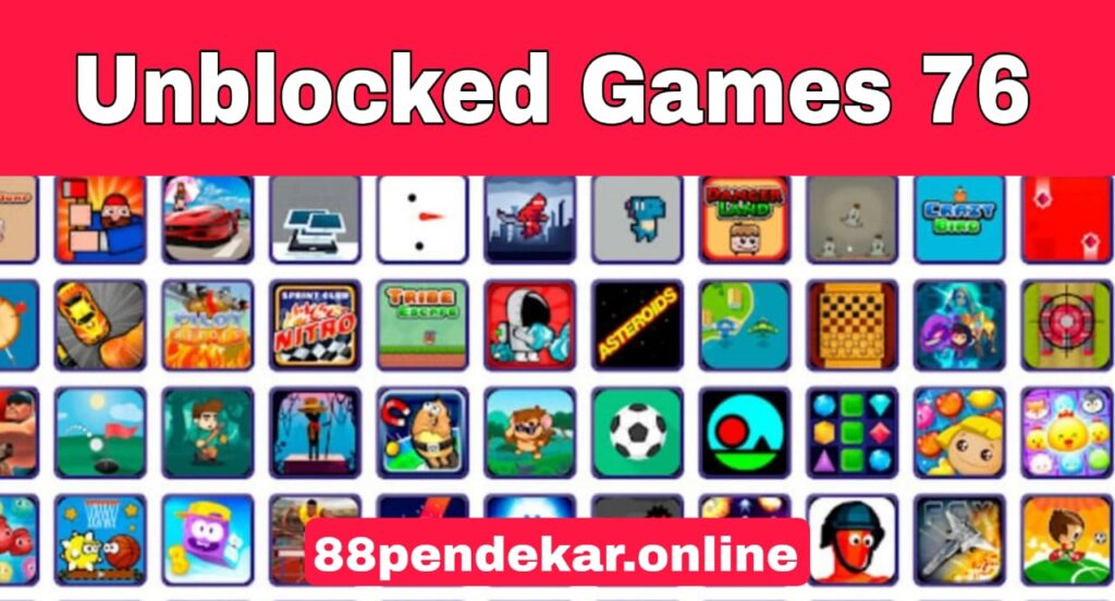 Unblocked Games 76 Exploring the Thrilling World
